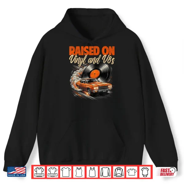 Hoodie Raised On Vinyl and V8s Vintage Car Music Culture Shirt