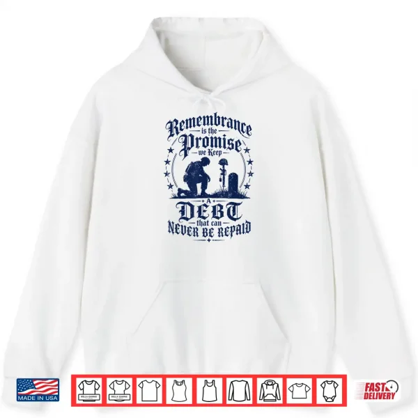 Hoodie Remembrance is the Promise we Keep Shirt