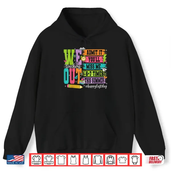 Hoodie Retro Bruh We Out Teachers Admit It Youll Miss Me 6 7 Times Shirt