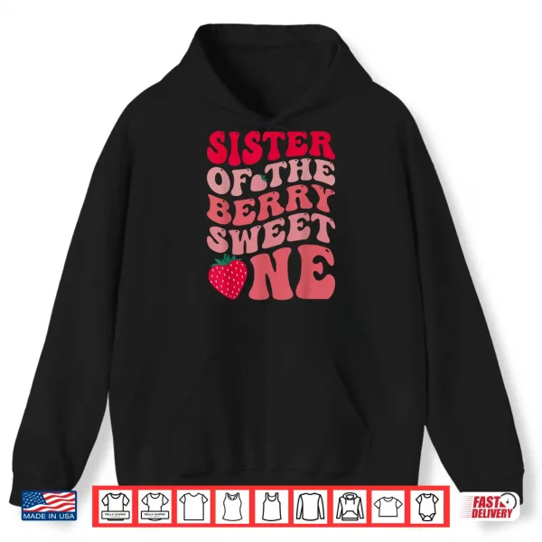 Hoodie Sister Of The Berry Sweet One Strawberry First Birthday Shirt
