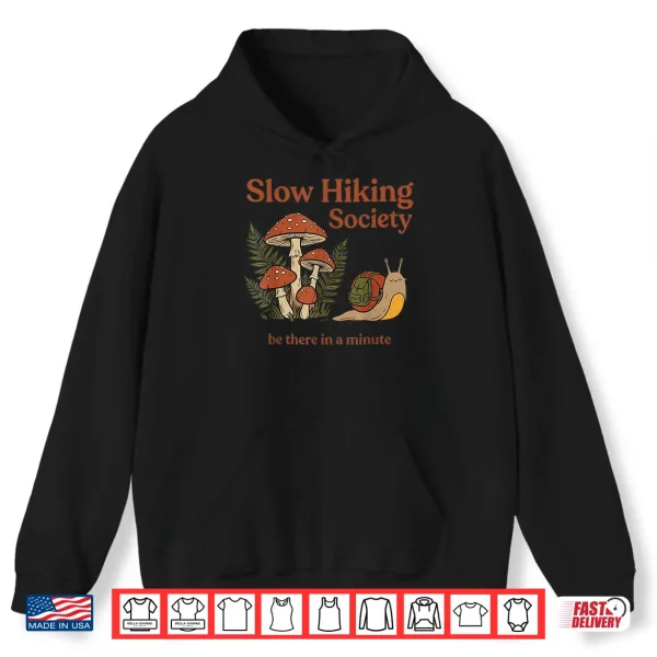 Hoodie Slow Hikers Society Be There in A Minute Snail Hiking Shirt