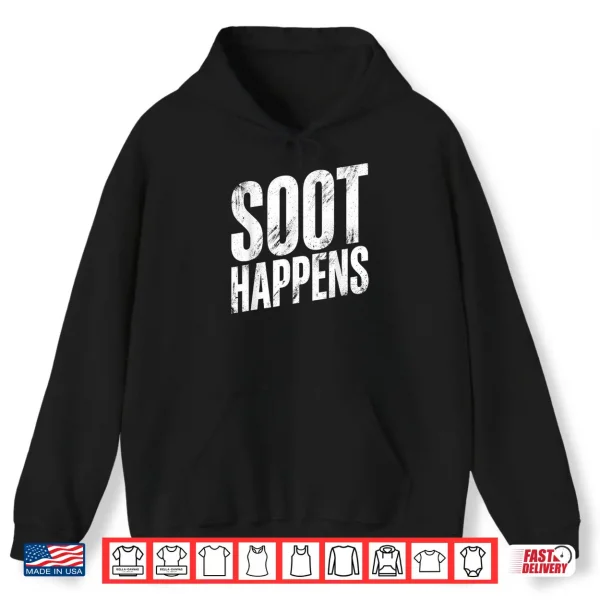 Hoodie Soot Happens Funny Saying Humorous Quote Cheeky Phrase Shirt