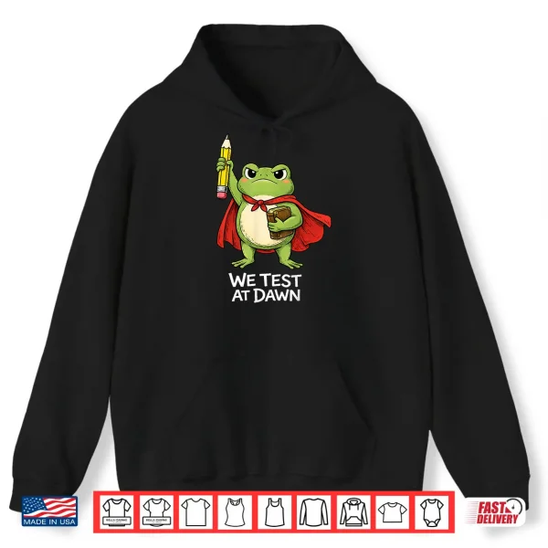 Hoodie Teacher Frog We Test At Dawn Funny Test Day Teacher Student Shirt