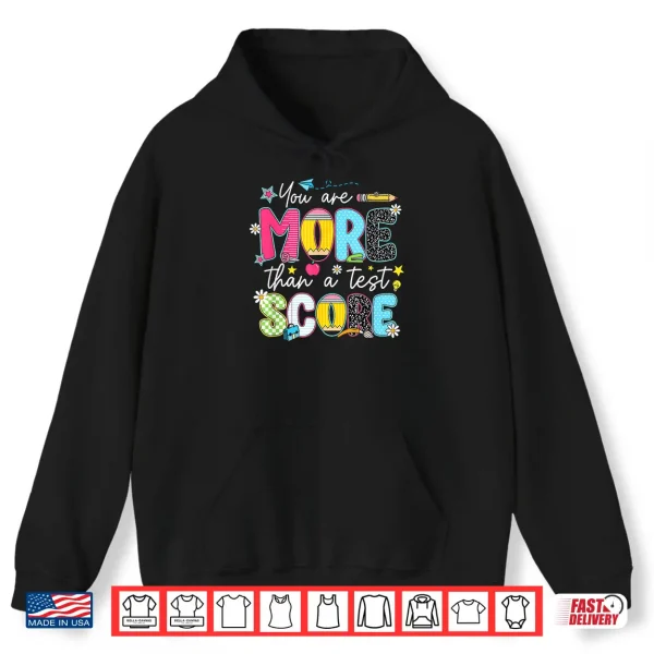 Hoodie Test Day Teacher Shirt You are More Than a Test Score Women Shirt