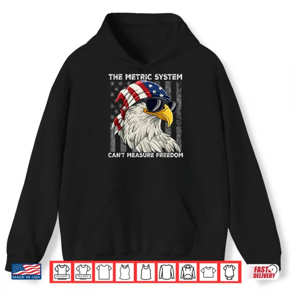 Hoodie The Metric System Cant Measure Freedom Shirt