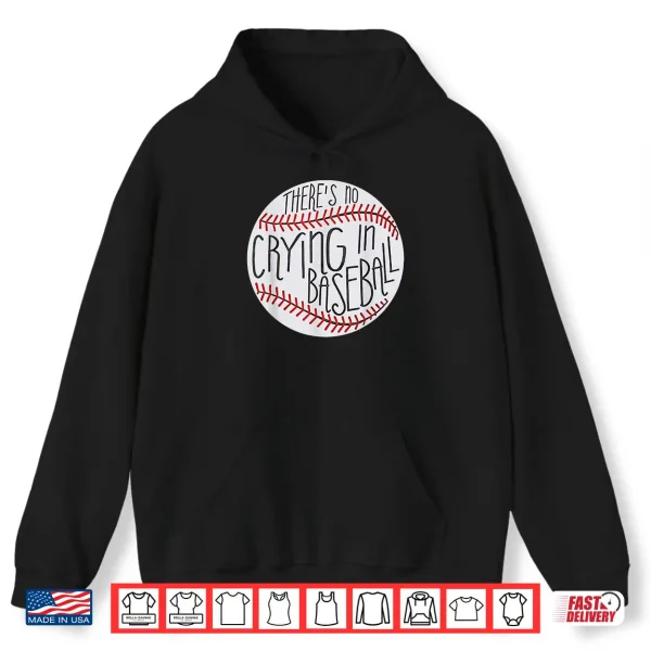Hoodie There is no Crying in Baseball Funny Sports Ball Game Shirt