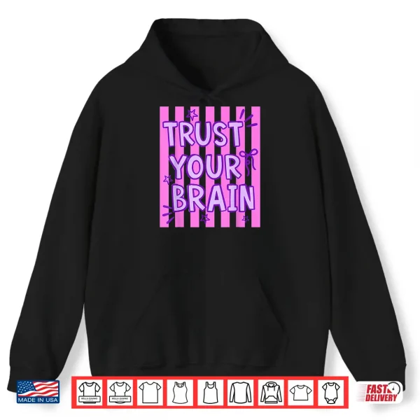 Hoodie Trust Your Brain Do Your Best Testing Day Teacher Quote Shirt