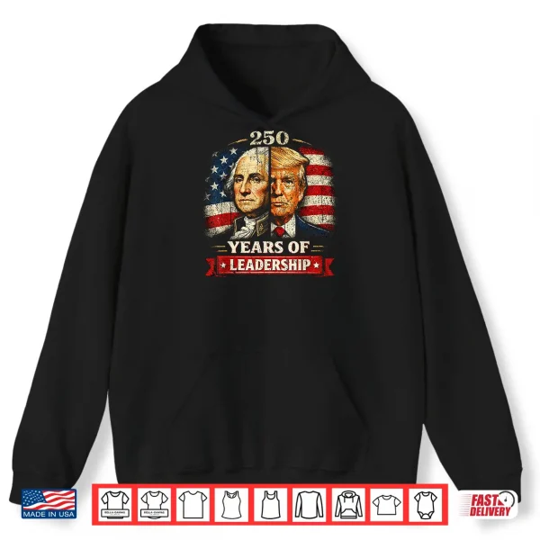 Hoodie Washington Trump 250 Years of Leadership Patriotic USA Shirt
