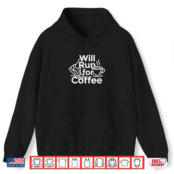 Hoodie Will Run for Coffee Trail Runner Gift Shirt