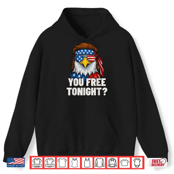You Free Tonight 4Th Of July Funny Independence Day Vintage Shirt 1 Hoodie You Free Tonight 4th Of July Funny Independence Day Vintage Shirt