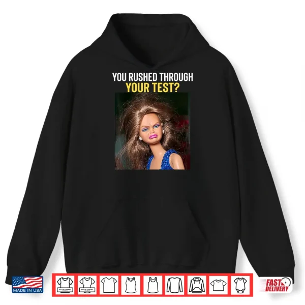 Hoodie You Rushed Through Your Test Day Funny Teacher Testing Meme Shirt