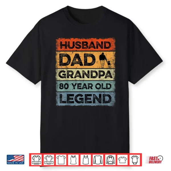 Husband Dad Grandpa 80 Year Old Legend 80Th Birthday Vintage Shirt