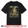 I Bury Things Maybe Plants Maybe People Frog Gardening Shirt