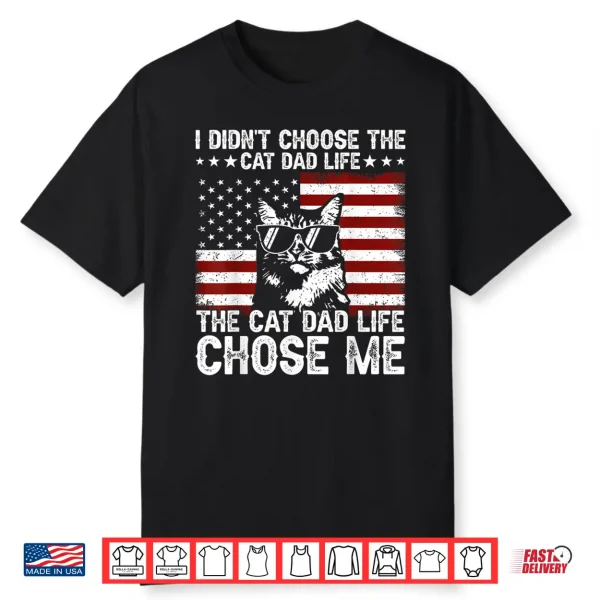I Didn’T Choose The Cat Dad Life The Cat Life Chose Me Shirt