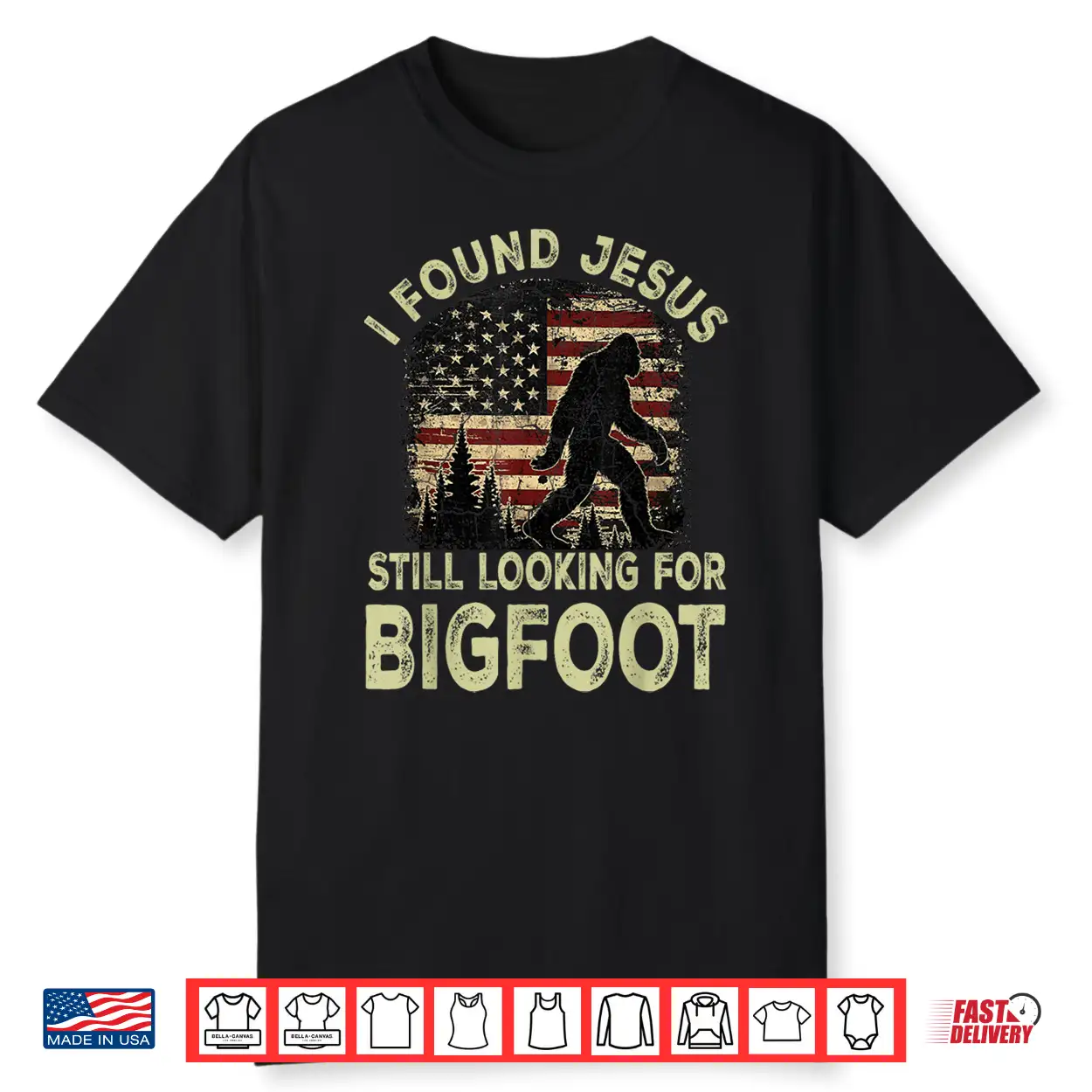 I Found Jesus Still Looking Bigfoot Funny Summer Christian Shirt I Found Jesus Still Looking Bigfoot Funny Summer Christian Shirt