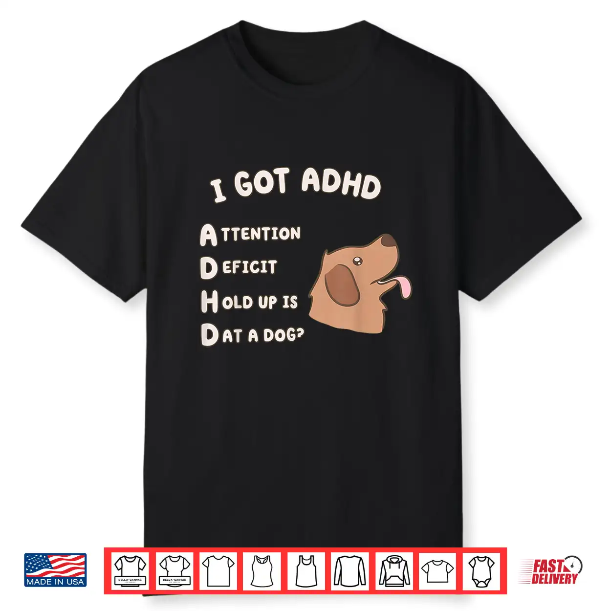 I Got Adhd Is That A Dog Funny Dog Lover Humor Shirt I Got Adhd Is That A Dog Funny Dog Lover Humor Shirt