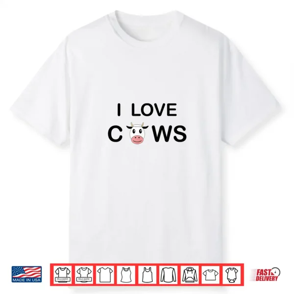 I Love Cows Shirt