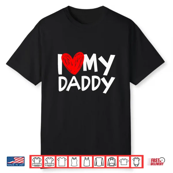 I Love My Daddy Shirt I Heart My Dad Tshirt Shirt