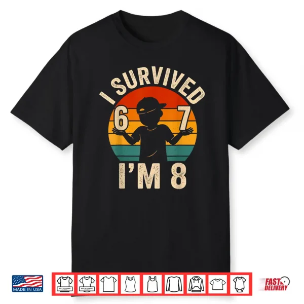 I Survived 67 I’M 8 Funny 8Th Birthday Boy 6 7 Meme Retro Shirt