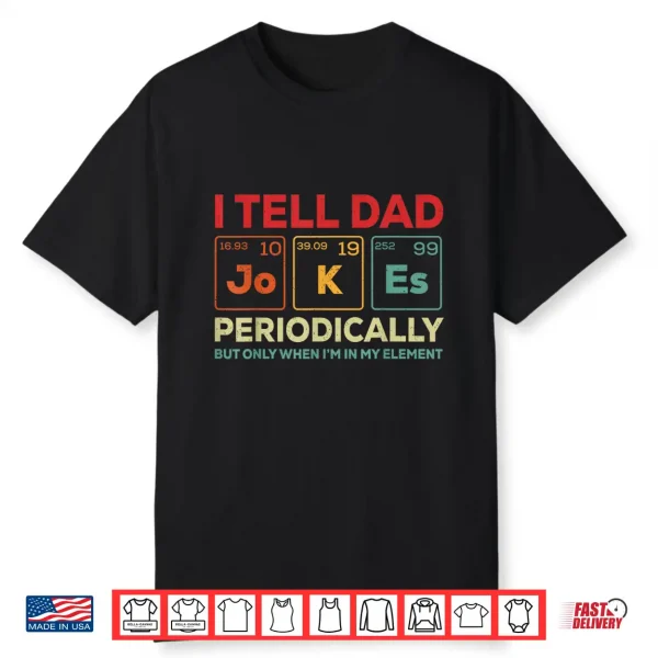 I Tell Dad Jokes Periodically Element Vintage Father’S Day Shirt