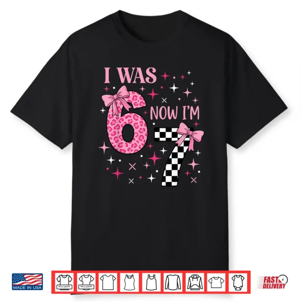 I Was 6 Now I’M 7 Funny 67 7Th Birthday Girl Coquette Bow Shirt