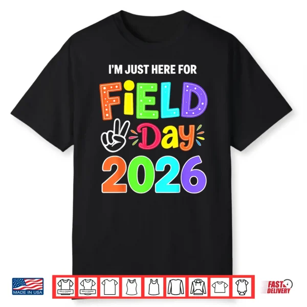 I’M Just Here For Field Day 2026 Shirt