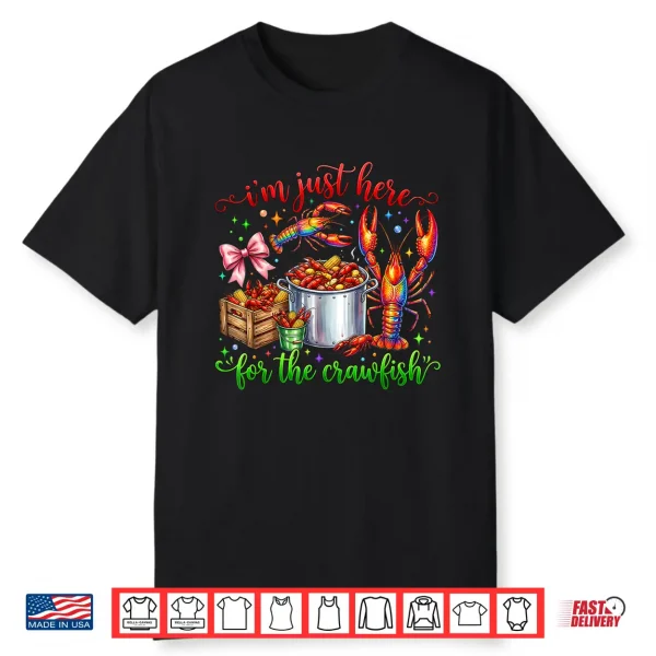 I’M Just Here For The Crawfish Funny Cajun Crawfish Festival Shirt