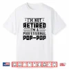 I’M Not Retired I’M A Professional Pop Pop For Fathers Day Shirt