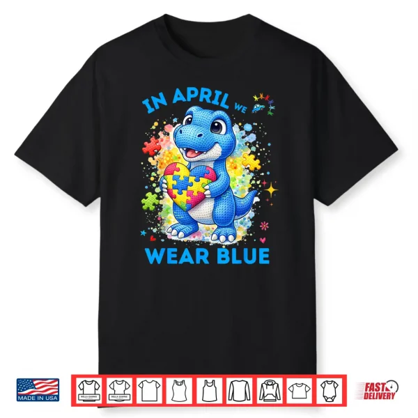 In April We Wear Blue Autism Awareness T Rex Dinosaur Kids Shirt