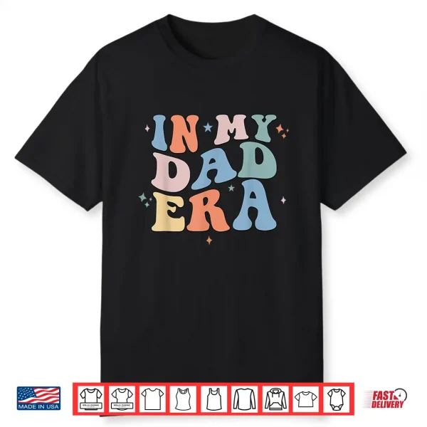 In My Dad Era Retro Groovy Father’S Day Shirt