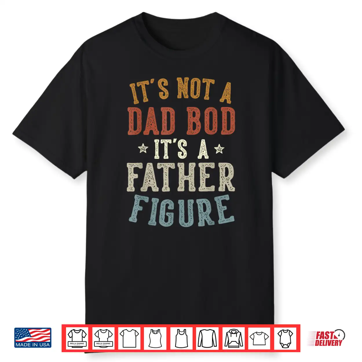 It’S Not A Dad Bod Its A Father Figure Fathers Day Funny Dad Shirt It’S Not A Dad Bod Its A Father Figure Fathers Day Funny Dad Shirt