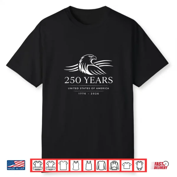 July 4Th 2026 250 Years Anniversary Usa Eagle Patriotic Shirt