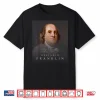July 4Th Founding Father Ben Benjamin Franklin Shirt Tee