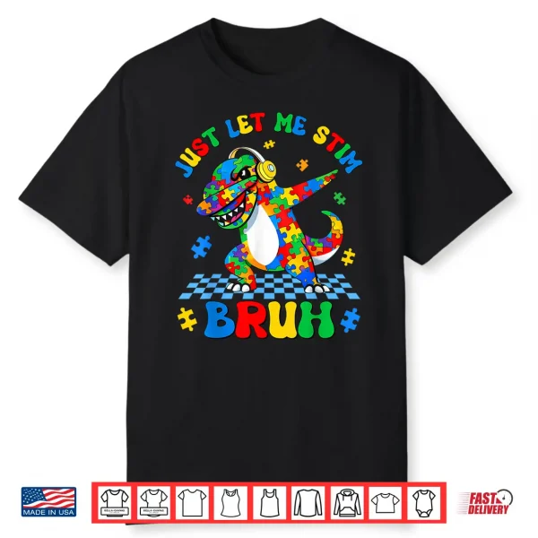 Just Let Me Stim Bruh Dabbing Dino T Rex Autism Awareness Shirt