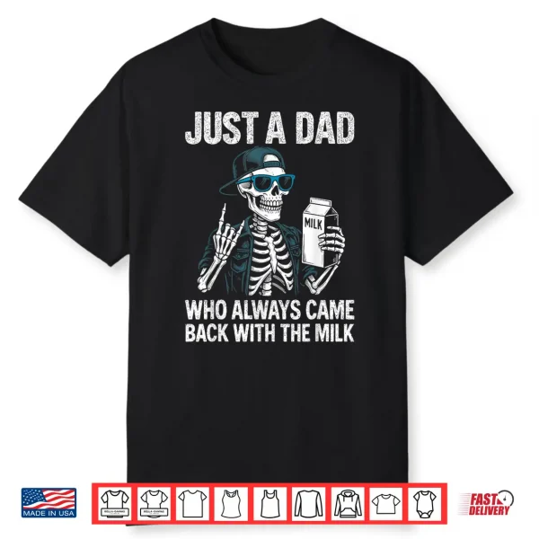 Just A Dad Who Always Came Back With The Milk Father’S Day Shirt