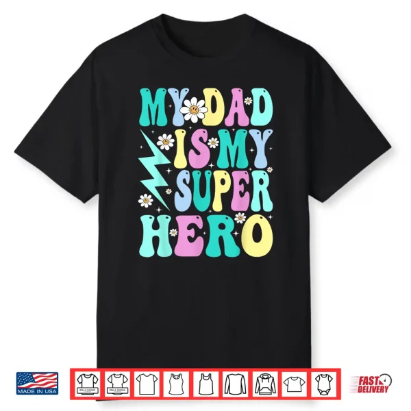 Kids My Dad Is My Superhero Girls Daughter Father’S Day Shirt
