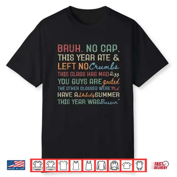 Last Day Of School Bruh This Year Was Goated No Cap Teacher Shirt