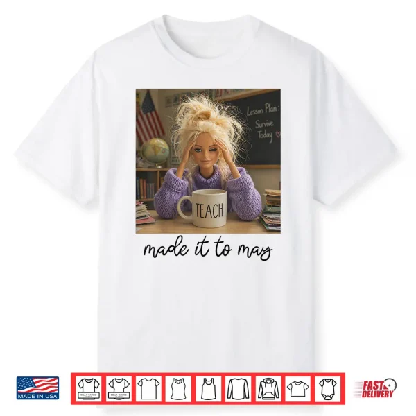 Last Day Of School Teacher Funny Meme Made It To May Shirt