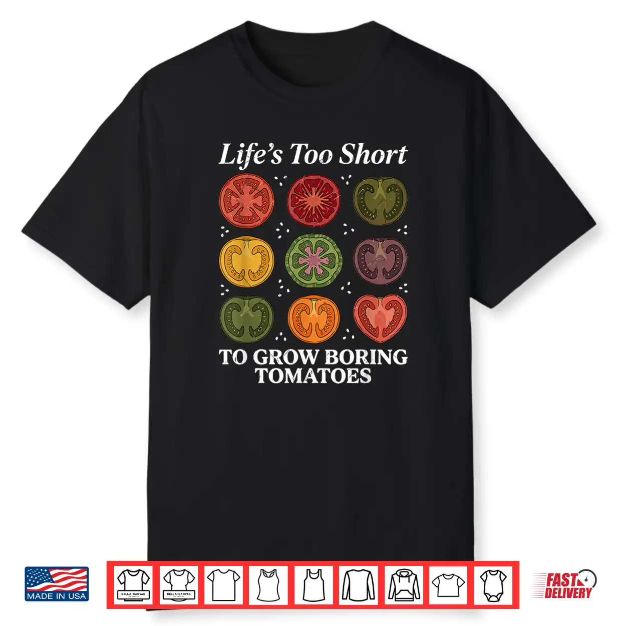 Life’S Too Short To Grow Boring Tomatoes Gardener Womens Men Shirt Life’S Too Short To Grow Boring Tomatoes Gardener Womens Men Shirt
