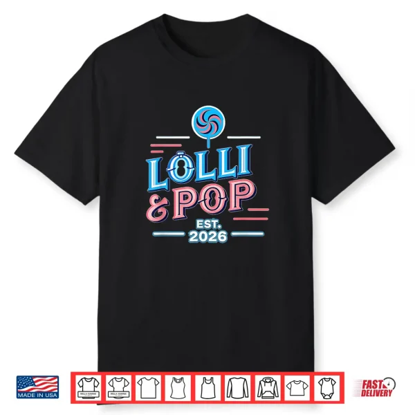 Lolli And Pop Established 2026 Father’S Mother’S Day Grands Shirt