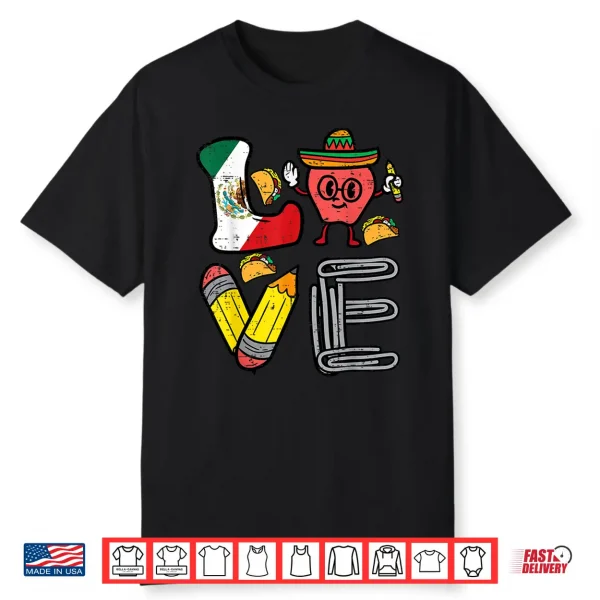 Love Teacher Mexico Cinco De Mayo Mexican Independence Day Shirt