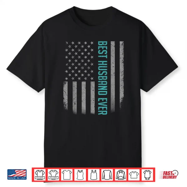Mens Best Husband Ever American Flag Shirt Gifts For Father’S Day Shirt