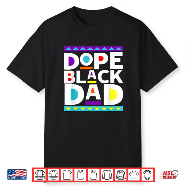Mens Dope Black Dad New Dad Fathers Day Gift African American Dad Shirt
