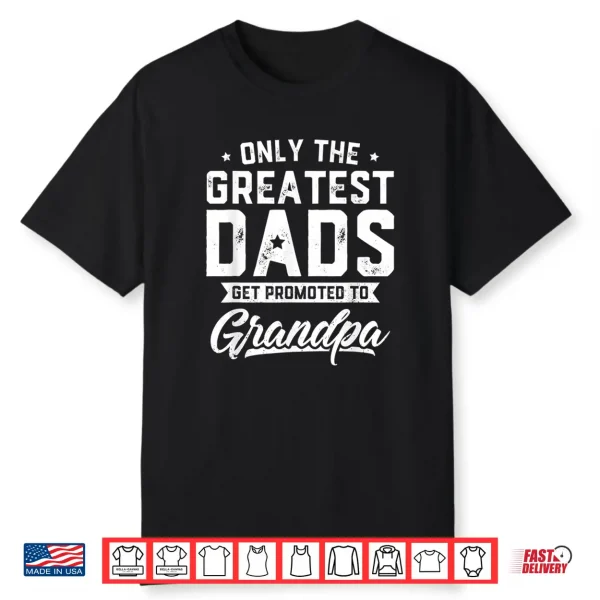 Mens Greatest Dads Get Promoted To Grandpa Father’S Day Shirt