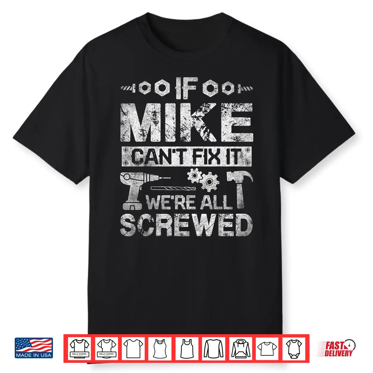 Mens If Mike Can’T Fix It We’Re All Screwed Funny Fathers Gift Shirt Mens If Mike Can’T Fix It We’Re All Screwed Funny Fathers Gift Shirt