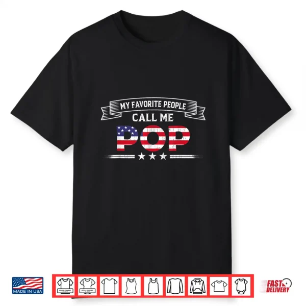 Mens My Favorite People Call Me Pop Father’S Day Usa Flag Grandpa Shirt