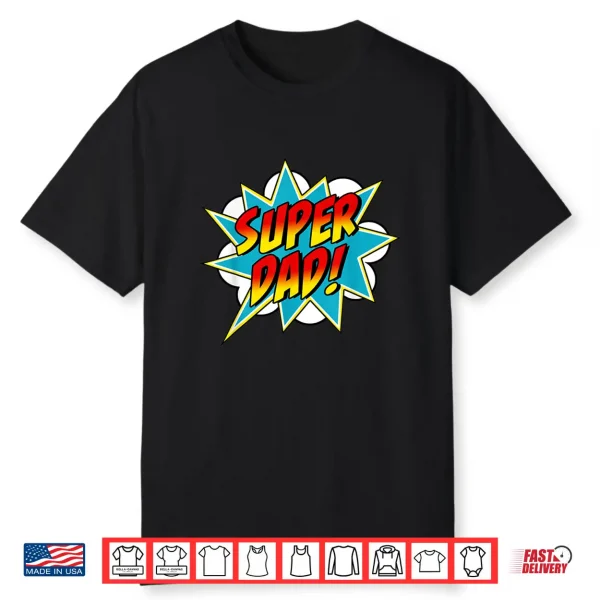 Mens Super Dad Comic Book Superhero Father’S Day Shirt