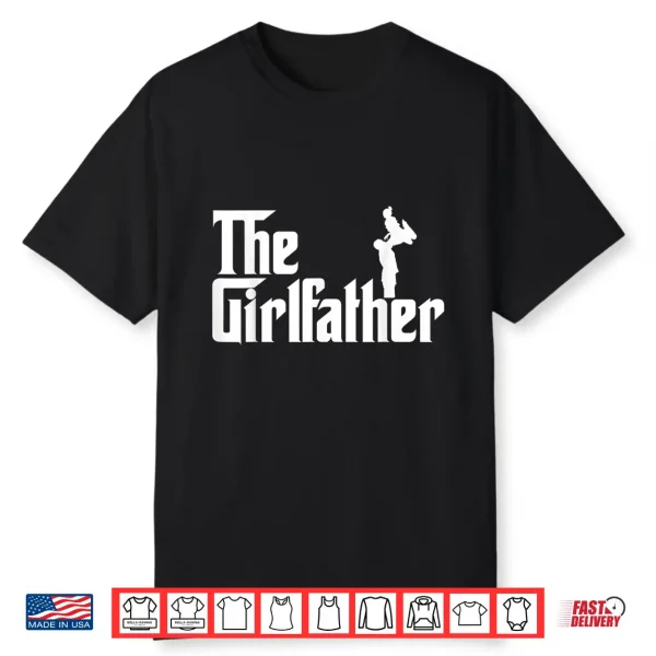 Mens The Girl Father Gift Funny Dad Of Girls Best Father’S Day Shirt