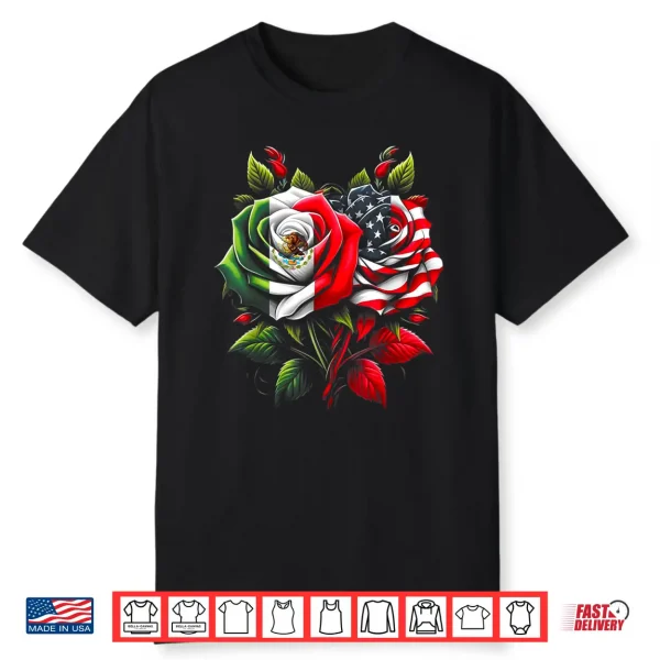 Mexico Mexican Roots Mexican Flag American Flag Rose Flower Shirt