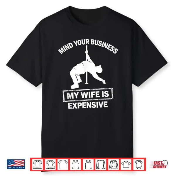 Mind Your Business My Wife Is Expensive Retro Shirt